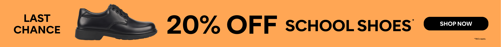 last chance 20% off school shoes shop now