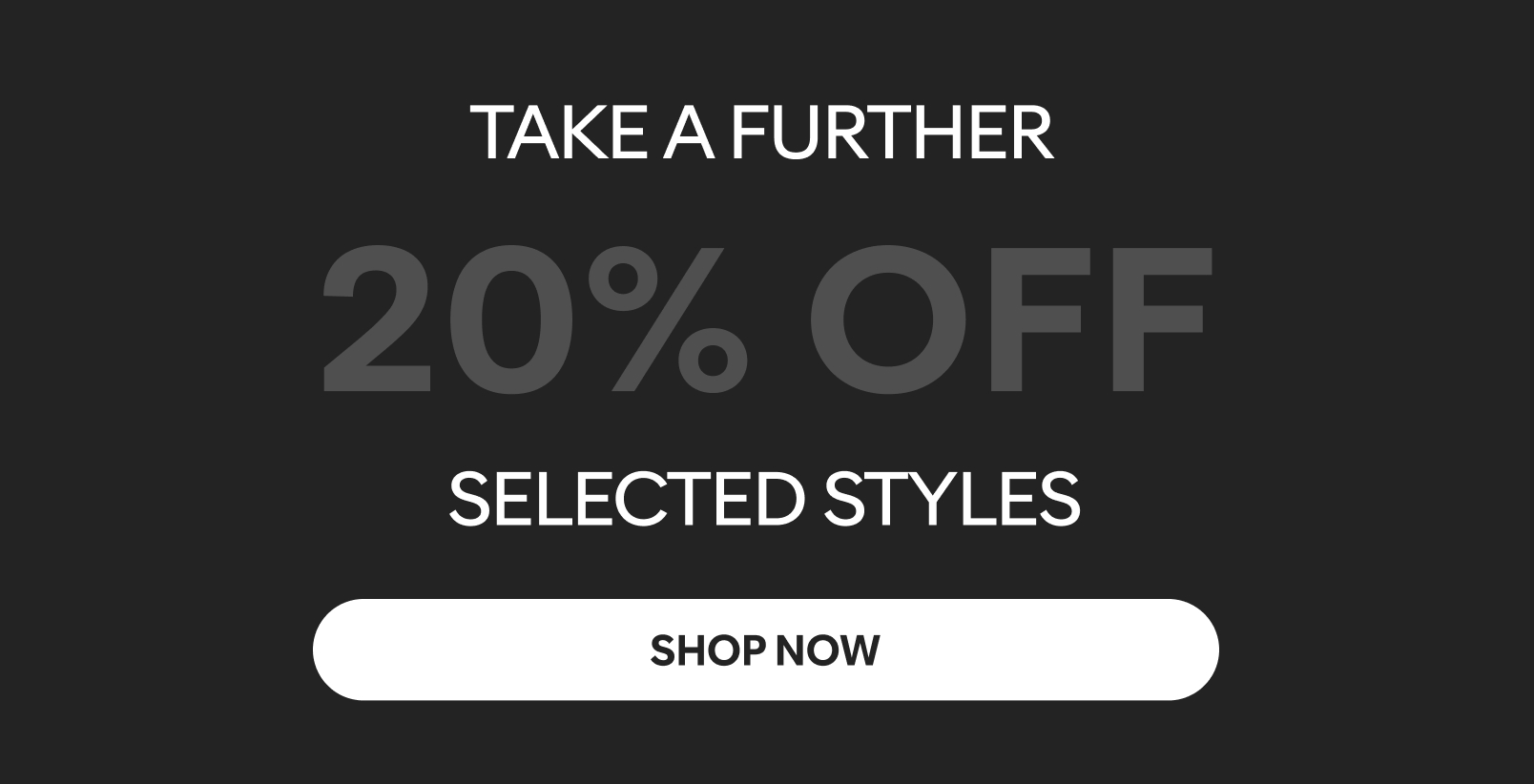 take a further 20% off selected styles shop now